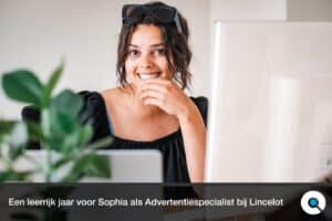 Een leerrijk jaar voor Sophia als Advertentiespecialist bij Lincelot